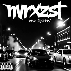 nvrxzyst - wav trappin