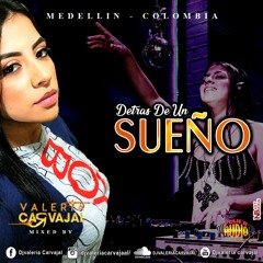 Detrás de un sueño (Mixed By - Valeria Carvajal)