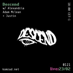 Descend [live] 007 w/ Adam McLean, Alexandria + Justin