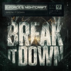 Break It Down (Ft. E-Force)