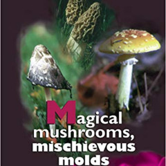 View KINDLE 💖 Magical Mushrooms, Mischievous Molds by  George W. Hudler KINDLE PDF E