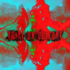 Trial By Combat - Part 1 of 2 - September 2017