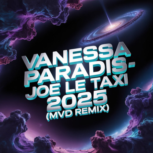 VANESSA PARADIS - JOE LE TAXI 2025 (MVD REMIX)