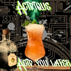 Acidique - Acid you later - WE ARE CIRKUS TRIBE