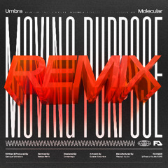 Umbra - Moving Purpose (Molecular Remix)