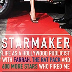[ACCESS] EBOOK 📜 Starmaker: Life As a Hollywood Publicist with Farrah, The Rat Pack
