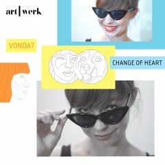 Premiere: VONDA7 - Change Of Heart (Club Friendly Edit) [art|werk]