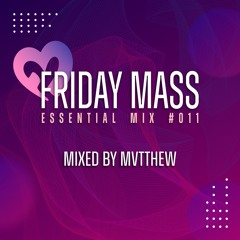 Friday Mass Essential Mix #011 mixed by MVTTHEW