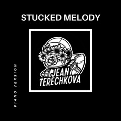 (PIANO VERSION) Jean Terechkova - Stucked Melody