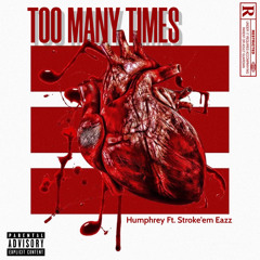 Humphrey Ft Stroke’em Eazz - Too Many Times