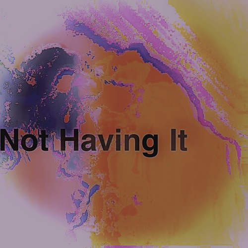 Not having it