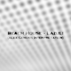 Beach House - Lazuli (Alex Generis Interpretation)