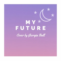 My Future by Billie Eilish cover | Georgia Ball