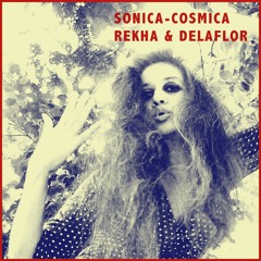 Sonica Cosmica | Music/Delaflor | Music & Lyrics/REKHA - IYERN [Fe] | Electro Dance Pop Aug 1st/2020