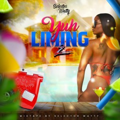 Yuh Liming 2 Mixtape By Selector Watty