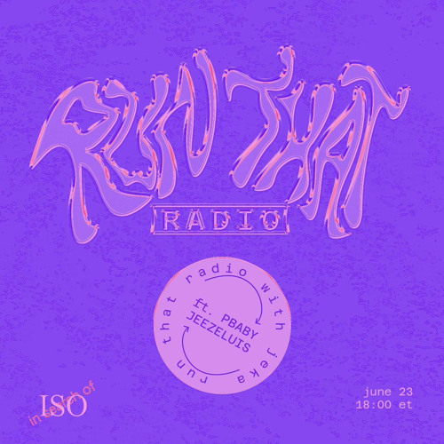RunThat w/ Pbaby & Jeezeluis on ISO Radio