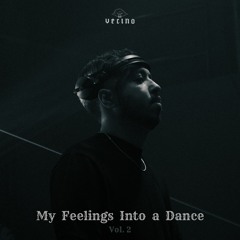 Vecino: My Feelings Into a Dance Vol. 2 (Authorial Mix)