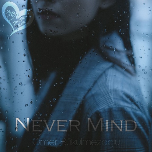 Ömer Bükülmezoğlu - Never Mind