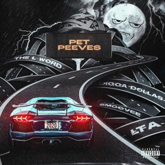PET PEEVE - L.T.A x Digga Dollas x Ro Brinks x The L Word