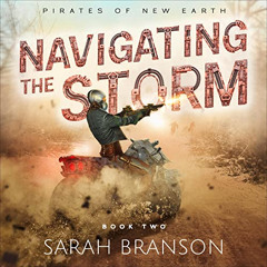 [READ] PDF 🖍️ Navigating the Storm: Pirates of New Earth, Book 2 by  Sarah Branson,H