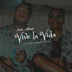 Zaider X Blessd - Vive La Vida (Nico Parga AfroLatin Remix) [FREE DOWNLOAD]