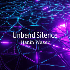 Unbend Silence