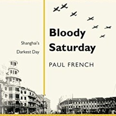 [Read] PDF 💝 Bloody Saturday: Shanghai's Darkest Day (Penguin Specials) by  Paul Fre