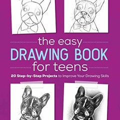 [ACCESS] KINDLE 📌 The Easy Drawing Book for Teens: 20 Step-by-Step Projects to Impro