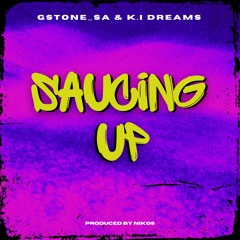 Gstone_sa - Saucing Up (ft. K.I Dreamz) (prod. Nikos & Georgie)