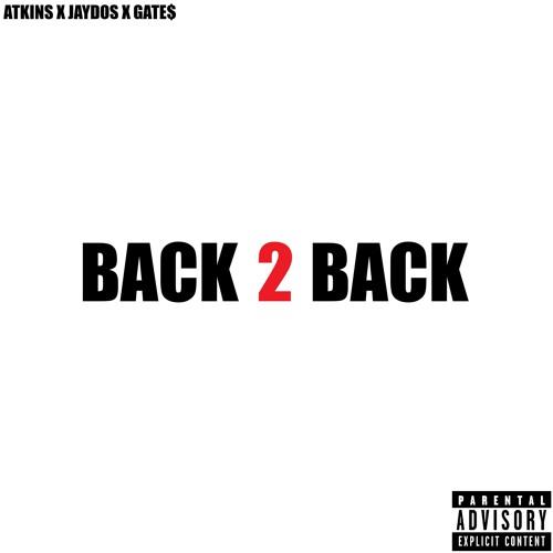 Atkins x Jaydxs x Gate$ - Back 2 Back