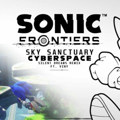 Sonic Frontiers - Cyberspace (Sky Sanctuary) (Vocal Version) | Silent Dreams Remix (feat. Viny)
