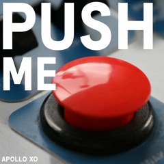 Apollo Xo - Push Me (Radio Edit)