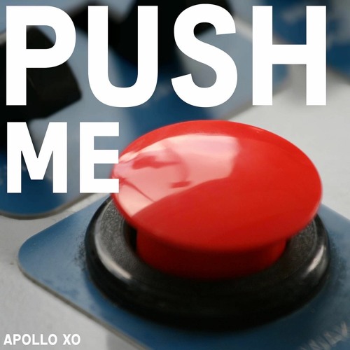 Stream Apollo Xo - Push Me (Radio Edit) by Apollo Xo | Listen online for  free on SoundCloud