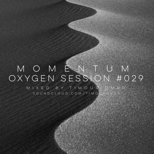Oxygen Session #029 "Momentum" Mixed By Timour Omar