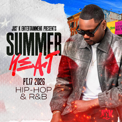 Stream Summer Heat Hip-Hop & R&B Pt. 17 2026 by DJ JUS' K | Listen