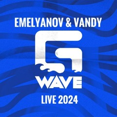Emelyanov & Vandy - Live @ Geowave [2024]