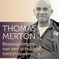 Willy Eurlings Thomas Merton Bespiegelingen van een schuldige toeschouwer