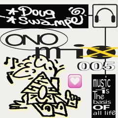 ONOMIX 005: Doug Swamp
