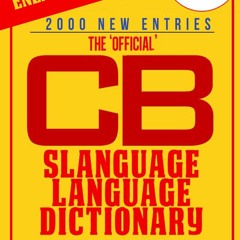 READ [⚡PDF]  CB Radio Dictionary ~ Slanguage Language Dictionary - The Official (Incl