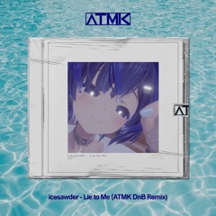 icesawder - Lie to Me (ATMK DnB Remix)💧FREE DL💧