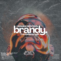 Brandy - I Wanna Be Down (Francis Lamar Edit)