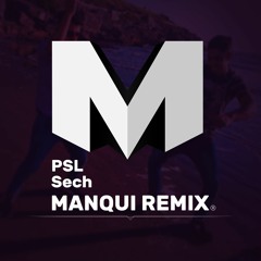 PSL (MANQUI REMIX)SECH
