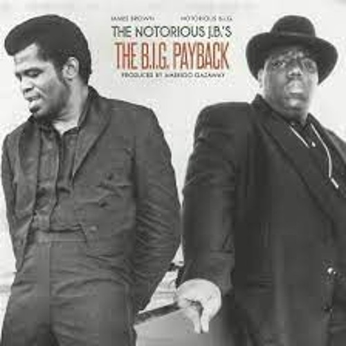 Notorious B.I.G. + James Brown  The Notorious J.B.'s B.I.G. Payback - DJ BUZZY