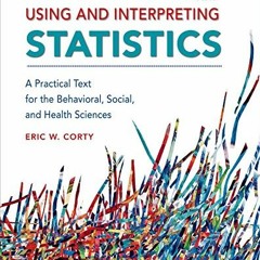 READ [PDF EBOOK EPUB KINDLE] Using and Interpreting Statistics by  Eric W. Corty 📋