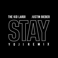 Stay (Yoji Remix) - The Kid LAROI & Justin Bieber
