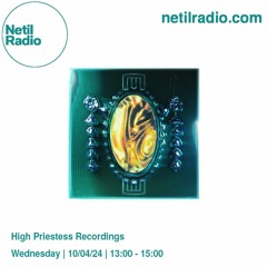 Netil Radio 10-04-24: High Priestess Rec w/ Van Dyke Browne & DJ Drinkwater