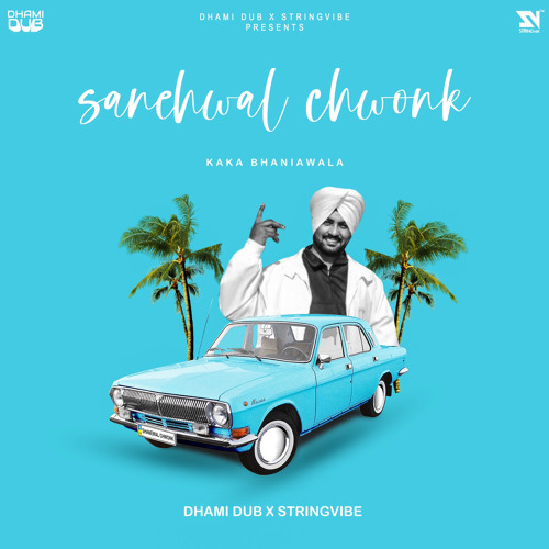 Sanehwal Chownk | Kaka Bhaniawala | DHAMIDUB x STRINGVIBE