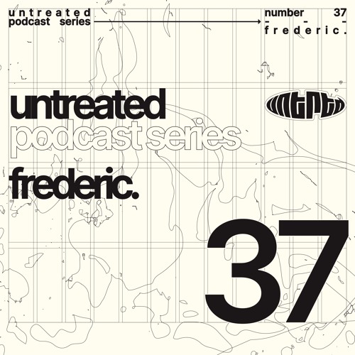 untreated: podcast no37 | Frederic.