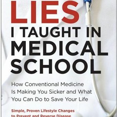 [Download PDF/Epub] Lies I Taught in Medical School: How Conventional Medicine Is Making You Sicker