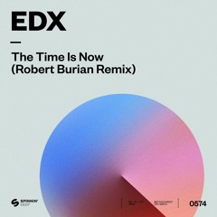 EDX - The Time Is Now (Robert Burian Remix) [OUT NOW]